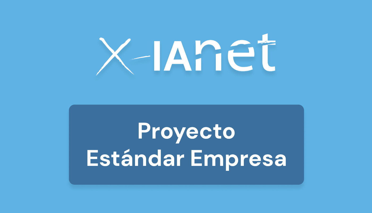 Plan X-IAnet Proyecto Estándar Empresa